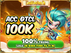 Shop ACC ĐTCL , Mua Acc ĐTCL , Bán Acc ĐTCL , Mua Acc TFT , Bán Acc TFT , Shop Acc TFT