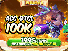 Shop ACC ĐTCL , Mua Acc ĐTCL , Bán Acc ĐTCL , Mua Acc TFT , Bán Acc TFT , Shop Acc TFT