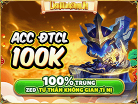 Shop ACC ĐTCL , Mua Acc ĐTCL , Bán Acc ĐTCL , Mua Acc TFT , Bán Acc TFT , Shop Acc TFT